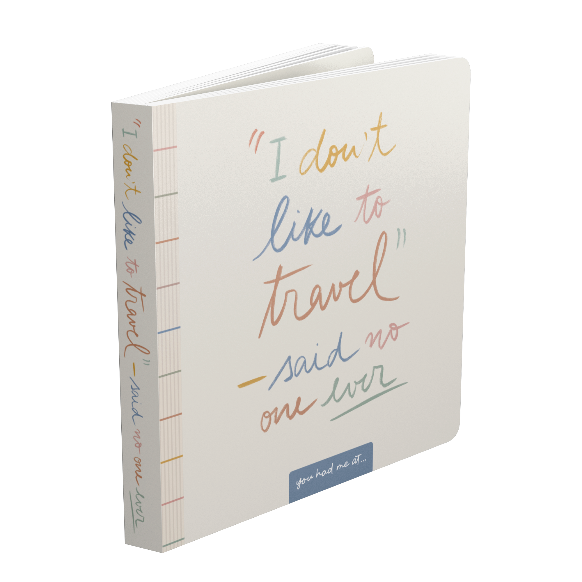 I_Dont_Like_to_Travel__Said_No_One_Board_Book_Standing_Book_Angle_Mockup.png